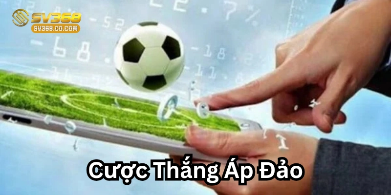 Cược Thắng Áp Đảo là gì?