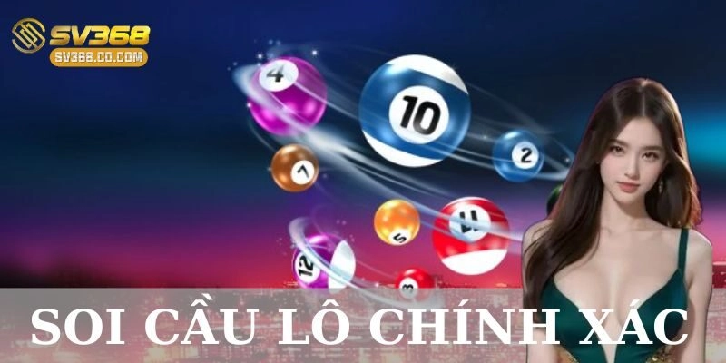 Soi cầu lô chính xác: Bí quyết soi cầu đỉnh cao