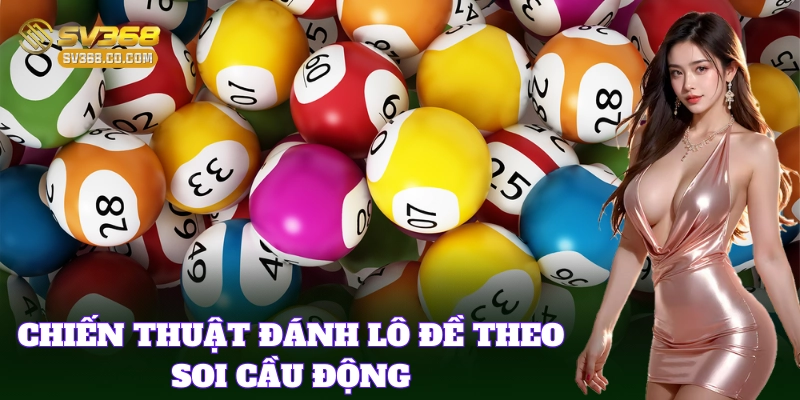 Bí quyết soi cầu động trúng lớn mỗi ngày