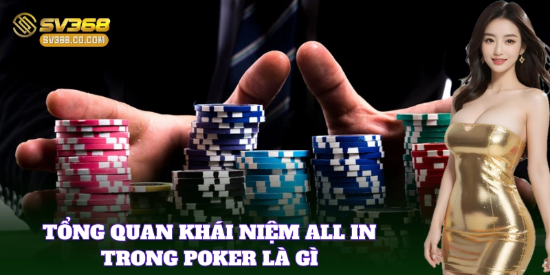Tổng quan khái niệm All In Trong Poker Là Gì